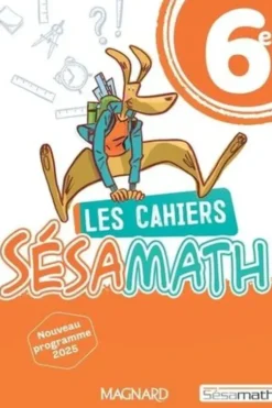 Les cahiers Sésamath 6e. Edition 2025
