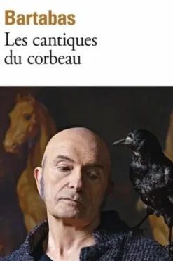 Les cantiques du corbeau, Bartabas