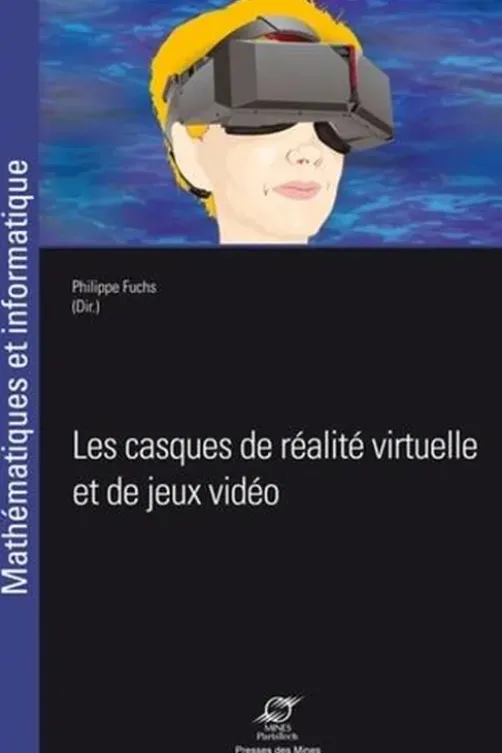 Les casques de réalité virtuelle et de jeux vidéo, Philippe Fuchs