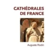 Les cathédrales de France, Auguste Rodin
