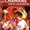 Les chamans hier et aujourd'hui. Mieux connaître le chamanisme, Jean-Patrick Costa