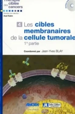 Les cibles membranaires de la cellule tumorale 1e partie. Avec 1 CD-ROM, Jean-Yves Blay