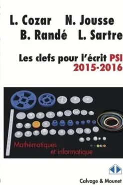 Les clefs pour l'écrit de mathématiques et d'informatique filière PSI 2015-2016, Lionel Cozar