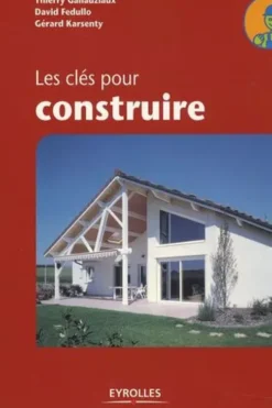 Les clés pour construire, Thierry Gallauziaux
