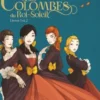 Les Colombes du Roi-Soleil Tomes 1 et 2 : Les comédiennes de Monsieur Racine ; Le secret de Louise, Roger Seiter