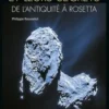 Les comètes et leurs secrets. De l'Antiquité à Rosetta, Philippe Rousselot