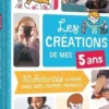 Les créations de mes 5 ans. 30 activités à faire avec mes (super) parents, Camille Berta