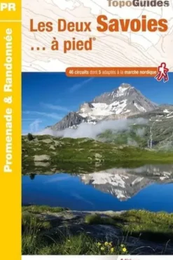 Les Deux Savoies... à pied. 46 circuits dont 5 adaptés à la marche nordique, 3e édition, FFRandonnée