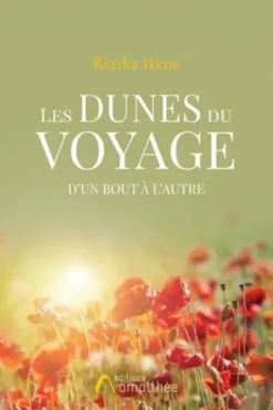 Les dunes du voyage. D'un bout à l'autre, Rezika Ikene