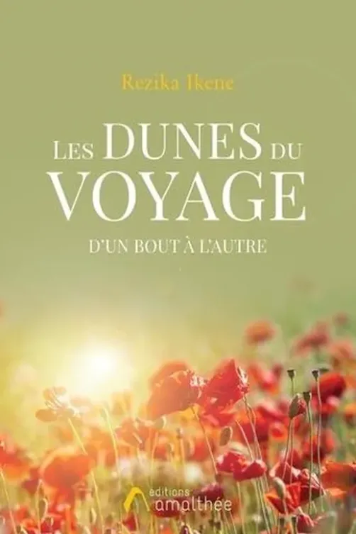Les dunes du voyage. D'un bout à l'autre, Rezika Ikene