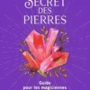 Le Secret des pierres. Guide pour les magiciennes du quotidien, Valérie Motté