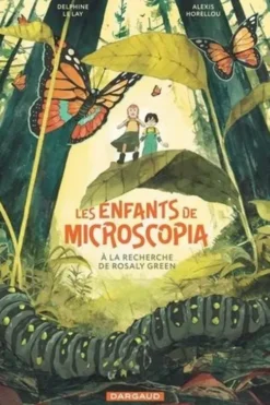 Les enfants de Microscopia Tome 1: A la recherche de Rosaly Green, Delphine Le Lay