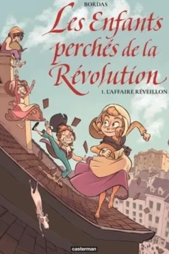 Les enfants perchés de la Révolution Tome 1 : L'affaire réveillon, Jean-Sébastien Bordas