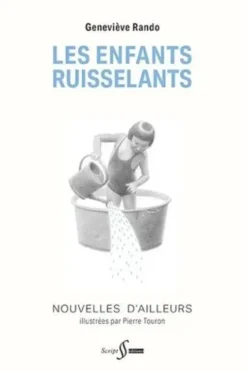 Les Enfants ruisselants. Nouvelles d'ailleurs, Geneviève Rando
