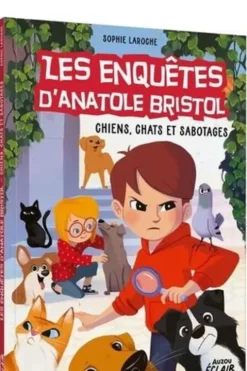 Les enquêtes d'Anatole Bristol Tome 14 : Chiens, chats et sabotages, Sophie Laroche