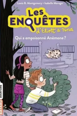 Les enquêtes d'Eliott et Nina Tome 2 : Qui a empoisonné Anémone ?, Lewis-B Montgomery