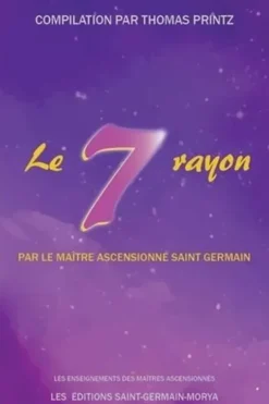 Le septième rayon par le Maître Ascensionné Saint Germain, Thomas Printz