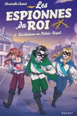 Les espionnes du roi Tome 6 : Révélations au Palais-Royal, Christelle Chatel