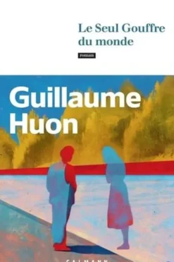 Le Seul Gouffre du monde, Guillaume Huon