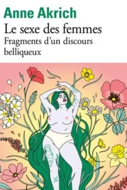 Le sexe des femmes. Fragments d'un discours belliqueux, Anne Akrich