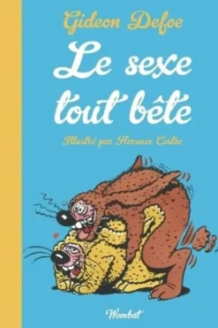 Le Sexe tout bête. La sexualité des animaux petits et grand, Gideon Defoe