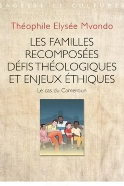 Les familles recomposées. Le cas du Cameroun, Mvondo Theophile