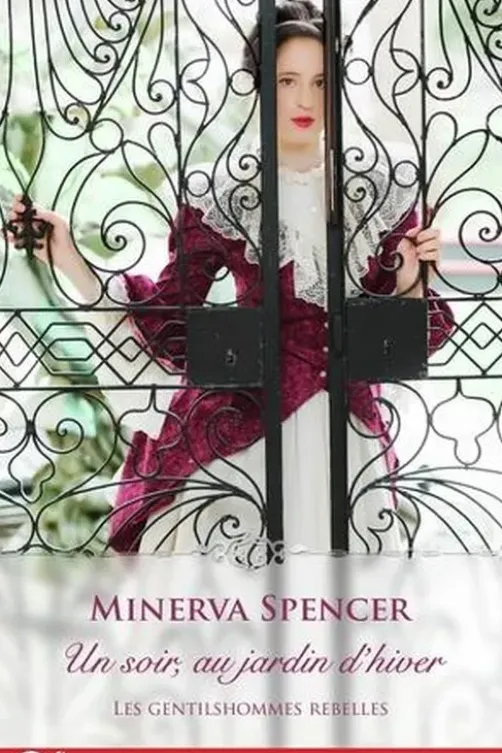 Les gentilhommes rebelles Tome 1 : Un soir, au jardin d'hiver, Minerva Spencer