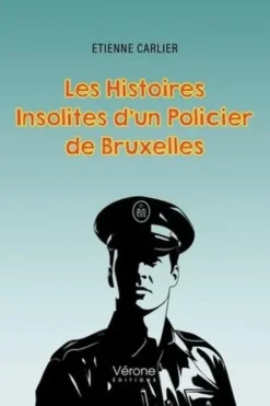 Les histoires insolites d'un policier de Bruxelles, Etienne Carlier