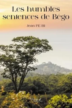 Les humbles sentences de Bégo, Jean Fe Bi