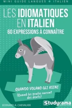 Les idiomatiques en italien. 60 expressions à connaître, Textes en français et en italien, Bernard-Albert Chevalier