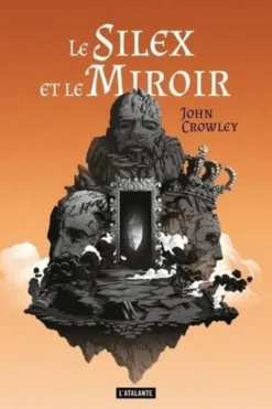 Le silex et le miroir, John Crowley