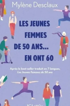Les jeunes femmes de 50 ans... en ont 60 !, Mylène Desclaux