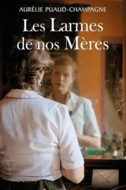 Les larmes de nos mères, Aurélie Puaud-Champagne