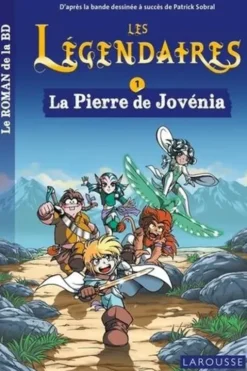 Les Légendaires Tome 1 : La Pierre de Jovénia, Patrick Sobral