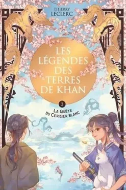 Les Légendes des terres de Khan Tome 1 : La Quête du cerisier blanc, Thierry Leclerc