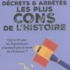 Les lois, décrets & arrêtés les plus cons de l'Histoire. Qui a dit que les législateurs n'avaient pas le sens de l'humour ?, Alain Bauer