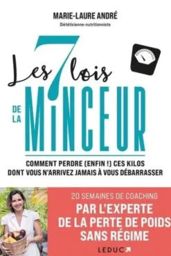 Les 7 lois de la minceur. Comment perdre (enfin !) ces kilos dont vous n'arrivez jamais à vous débarrasser, Marie-Laure André
