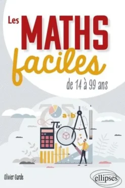 Les maths faciles. De 14 à 99 ans, Olivier Garde