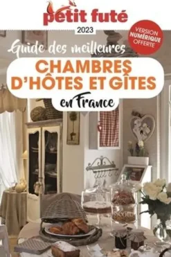 Les meilleures chambres d'hôtes et gîtes en France. Edition 2023, Petit Futé