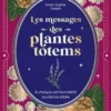 Les messages des plantes totems. A chaque personnalité sa plante alliée, Anne-Sophie Casper