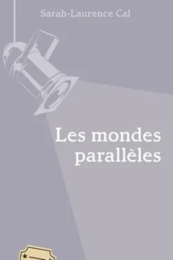 Les mondes parallèles, Sarah-Laurence Cal