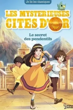 Les mystérieuses cités d'or Tome 2 : Le secret des pendentifs, Anne Kalicky