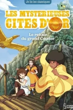 Les mystérieuses cités d'or Tome 3 : Le retour du grand Condor, Anne Kalicky