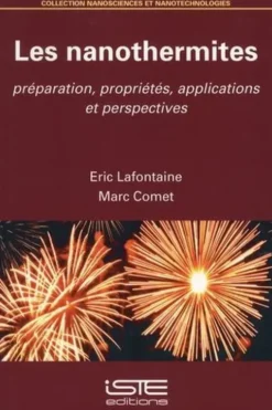 Les nanothermites. Préparation, propriétés, applications et perspectives, Eric Lafontaine
