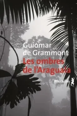 Les ombres de l'Araguaia, Guiomar de Grammont