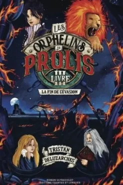 Les orphelins de Prolis Tome 3 : La fin de l'évasion, Tristan Deluzarches