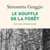 Le Souffle de la forêt. Sur les traces de Simona Kossak, Simonetta Greggio