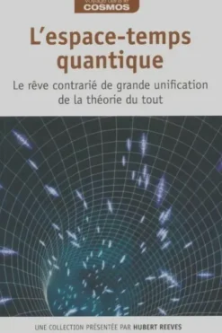 L'espace-temps quantique, Hubert Reeves