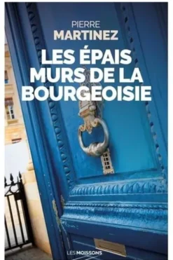Les épais murs de la bourgeoisie, Pierre Martinez