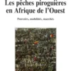 Les pêches piroguières en Afrique de l'Ouest.. Dynamiques institutionnelles : pouvoirs, mobilités, marchés, Christian Chaboud